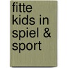 Fitte Kids in Spiel & Sport door Marlies Marktscheffel