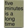 Five Minutes Is a Long Time door Otto Robert Theurkauf