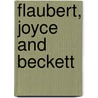 Flaubert, Joyce And Beckett by Hugh Kenner