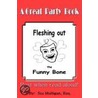 Fleshing Out The Funny Bone by Esq Stu Mulligan