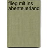 Flieg mit ins Abenteuerland by Mary Pope Osborne