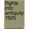 Flights Into Antiquity 1925 by Arthur Weigall