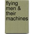 Flying Men & Their Machines