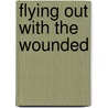 Flying Out With The Wounded door Ennis Edmonds