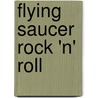 Flying Saucer Rock 'n' Roll door Richard Blandford