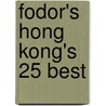 Fodor's Hong Kong's 25 Best door Joseph Levy Sheehan