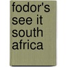 Fodor's See It South Africa door Inc. Fodor'S. Travel Publications