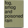 Fog, Smog And Poisoned Rain by Michael Allaby