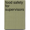 Food Safety For Supervisors door Sue Stevenson