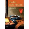 Food in Early Modern Europe door Robert W. Allen