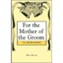 For The Mother Of The Groom