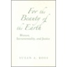 For the Beauty of the Earth by Susan A. Ross