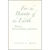 For the Beauty of the Earth by Susan A. Ross
