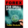 Forex For Small Speculators by Noble DraKoln