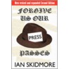 Forgive Us Our Press Passes door Ian Skidmore