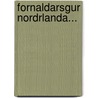 Fornaldarsgur Nordrlanda... door Valdimar Smundarson