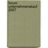 Forum Unternehmenskauf 2007 by Unknown
