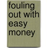 Fouling Out With Easy Money door Chuck Nance