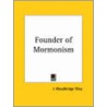 Founder Of Mormonism (1903) by I. Woodbridge Riley