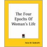 Four Epochs Of Woman's Life door Anna M. Galbraith