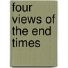 Four Views of the End Times door Onbekend