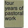 Four Years Of Pastoral Work by Unknown