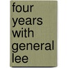 Four Years With General Lee door Taylor Walter Herron