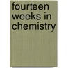 Fourteen Weeks In Chemistry door Onbekend