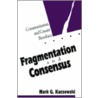 Fragmentation And Consensus by Mark G. Kuczewski