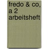 Fredo & Co, A 2 Arbeitsheft door Onbekend