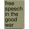 Free Speech In The Good War door Richard W. Steele
