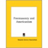 Freemasonry And Americanism door Service Ass Masonic Service Association