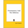 Freemasonry And The Hebrews door John R. Bennett