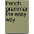 French Grammar The Easy Way