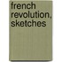 French Revolution, Sketches