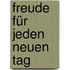 Freude für jeden neuen Tag