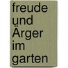 Freude und Ärger im Garten door Karl Foerster