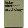 Friday Afternoon Psychology door Liz Charles