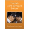 Friends Torn Between Lovers door Tracy Carleen Newton-Clayton