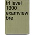 Frl Level 1300 Examview Bre