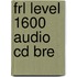Frl Level 1600 Audio Cd Bre