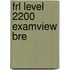 Frl Level 2200 Examview Bre