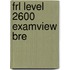 Frl Level 2600 Examview Bre