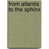 From Atlantis To The Sphinx door Colin Wilson