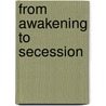 From Awakening To Secession door Timothy C.F. Stunt
