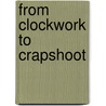 From Clockwork To Crapshoot door Roger G. Newton