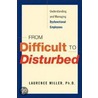 From Difficult to Disturbed door Ph.D. Laurence Miller