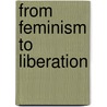 From Feminism to Liberation door Philip G. Altbach