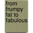 From Frumpy Fat to Fabulous