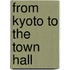 From Kyoto To The Town Hall